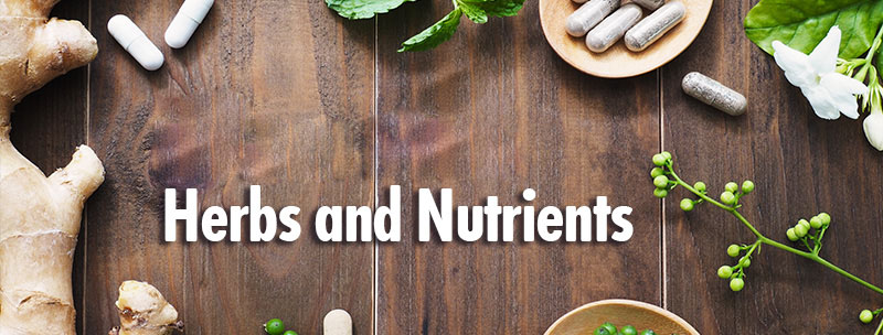 Nutrients and Herbs Nutrients and Herbs