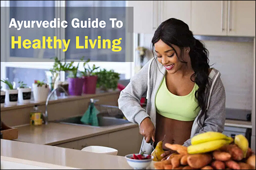 Ayurvedic Guide To Healthy Living Ayurvedic Guide To Healthy Living Through Six Essential Lifestyle Pillars, Best Tips for Healthy Living in 2026 Backed by Ayurveda - Follow and Get Results